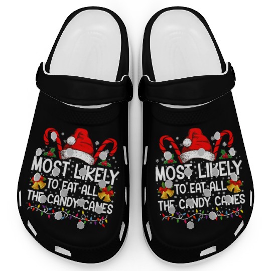 Most Likely To Eat All The Candy Canes Christmas Clogs