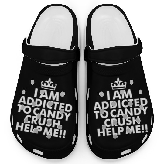 I m addicted to candy crush help me Clogs