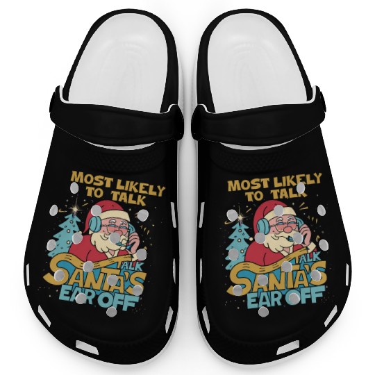 Christmas Most Likely To Talk Santa's Ear Off Snow Clogs