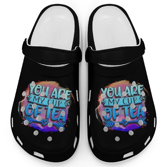 you are my cup of tea Clogs