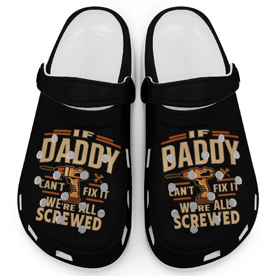 If Daddy Cant Fix It Funny Handyman Grandpa Clogs