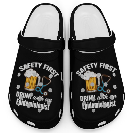 Safety First Drink With An Epidemiologist Vaccine Clogs