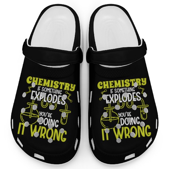 Chemistry if something explodes chemist science Clogs