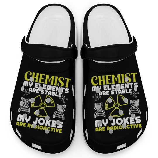 Chemist my elements are stable chemistry science Clogs