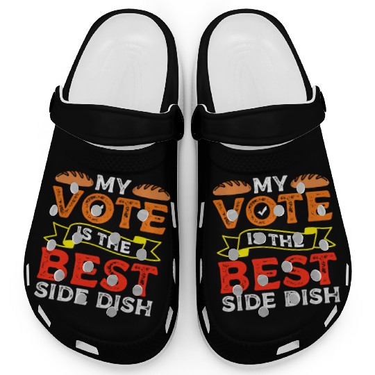 My Vote Is The Best Side Dish Bread Baker Voter Clogs