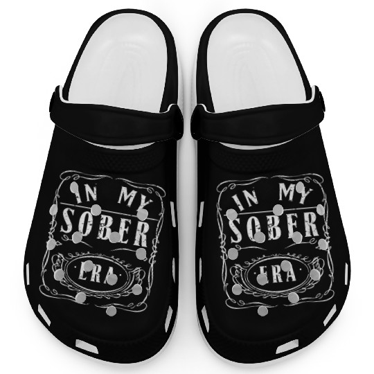 In My Sobriety Era Alcohol Drinking Recovery Mode Clogs