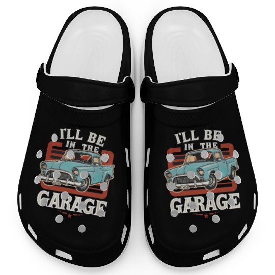 I'll Be in The Garage Mechanic Dad Joke Handyman Clogs