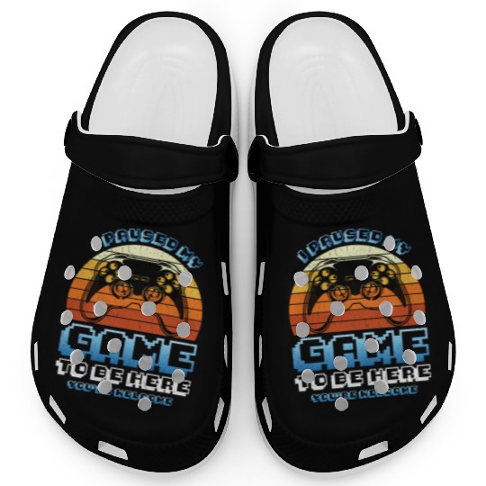 Gamer I Paused my Game to be Here You're Welcome Clogs