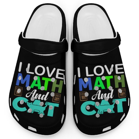 I Love Math And Cats lover Clogs
