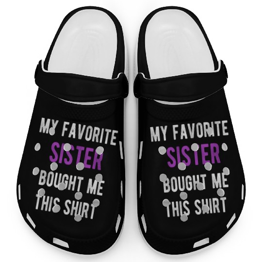 My Favorite Sister Bought Me This Clogs