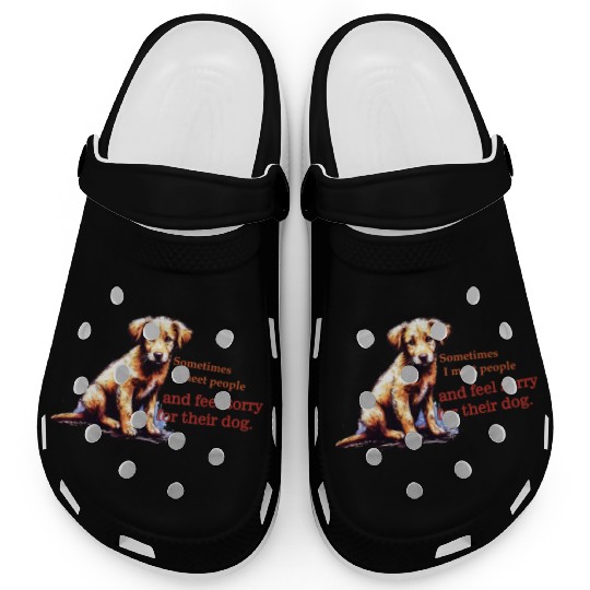 Snarky - Sometimes I feel Sorry for the Dog Clogs