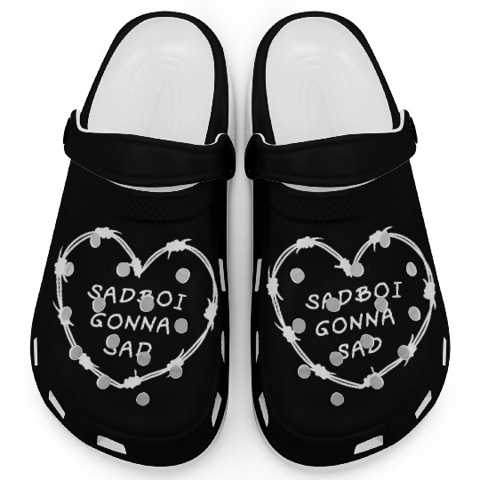 Sadboi Gonna Sad Clogs