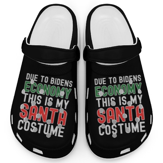 Due to Biden's Economy this is my Santa costume Clogs