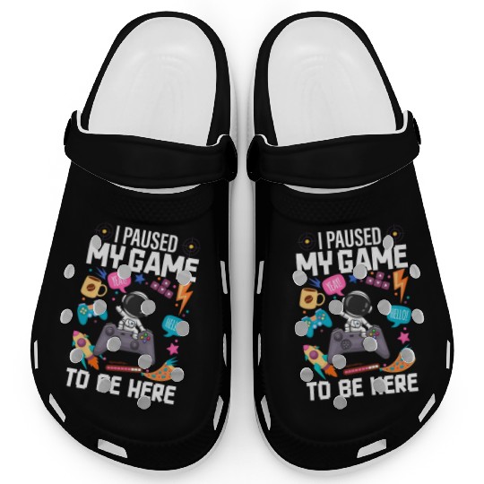 I Paused My Game To Be Here Clogs