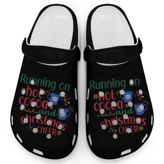 Running On Hot Cocoa And Christmas Cheer Clogs