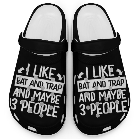 I Like Bat and Trap and Maybe 3 People Player Clogs