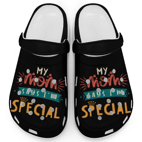Mom Says I'm Special Clogs For Sons And Daughter