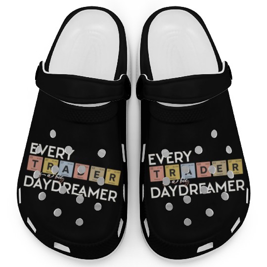 Every Trader is a Big Daydreamer Clogs