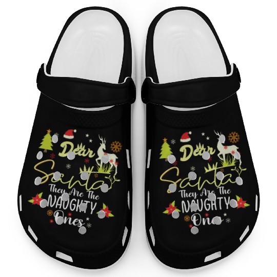Dear Santa They Are The Naughty Ones Funny Nice Clogs