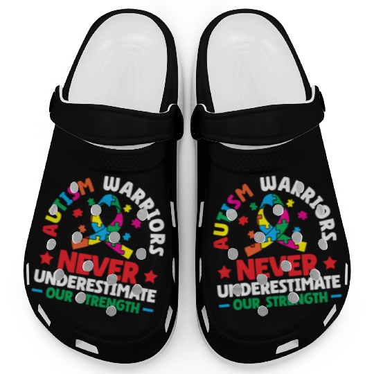 Autism Warriors Never Underestimate Our Strength Clogs