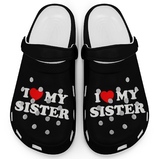 I love my sister Clogs