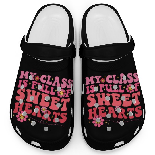 My Class Is Full Of Sweethearts Teacher Valentine Clogs