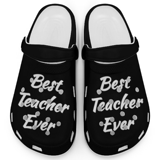 Cool Gift idea - Best Teacher Ever Clogs