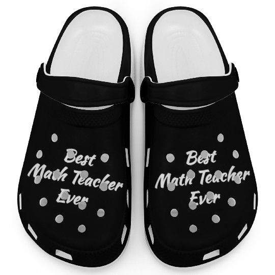 Cool Gift idea - Best Math Teacher Ever Clogs