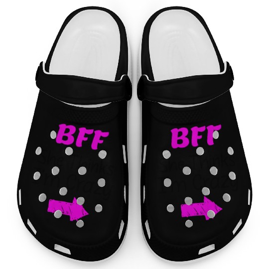 Best Friends Forever for 3 - She Thinks Im Crazy Clogs