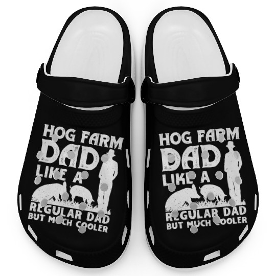 Hog Farm Dad Like A Regular Dad But Much Er Hog Fa Clogs
