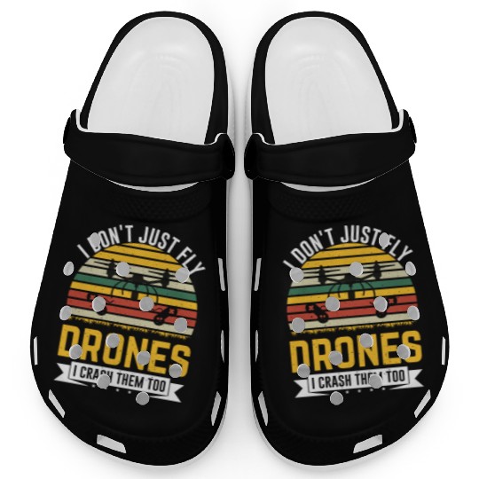 I Don t Just Fly Drones I Crash Them Too Clogs