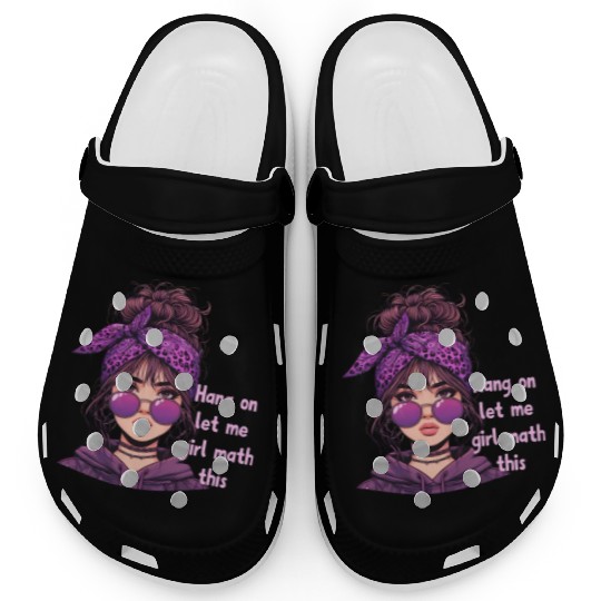 Hang On Let Me Girl Math This Clogs