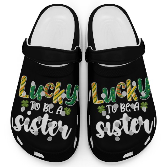 Lucky To Be A Sister Family St Patrick's Day Clogs