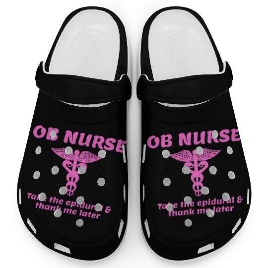 OB Nurse Take The Epidural Thank Me Later Clogs