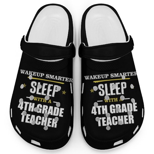 Wakeup Smarter Sleep WIth 4th Grade Teacher Gift Clogs