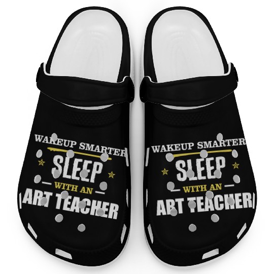 Wakeup Smarter Sleep WIth Art Teacher Gift Clogs