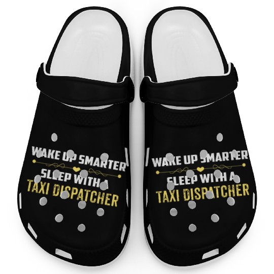 Wake Up Smarter Sleep With A TAXI DISPATCHER Clogs