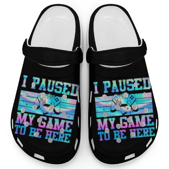 Video Player Addicted I Paused My Game to be Here Clogs