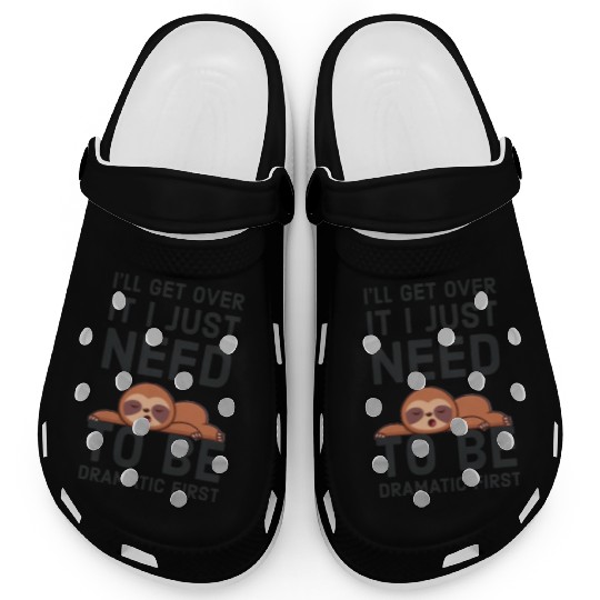 i‘ll get over it i just need to be dramatic first Clogs