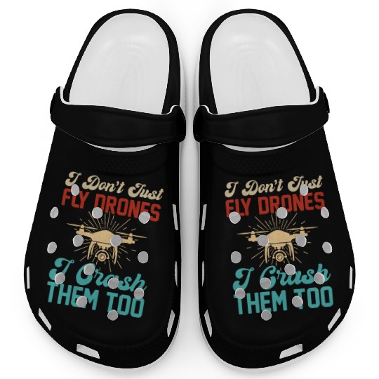 I Don t Just Fly Drones I Crash Them Too Clogs