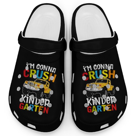 I m Gonna Crush Kindergarten Monster Truck Clogs