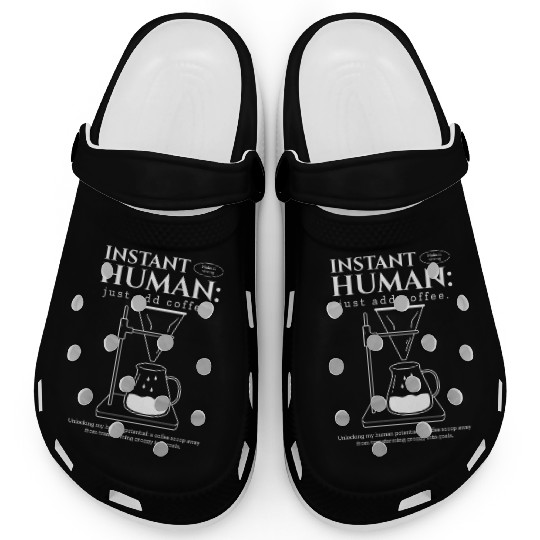 Funny "Instant Human: Just Add Coffee" Graphic Clogs
