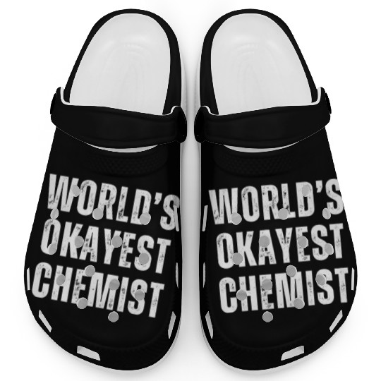 Okayest Chemist Laboratory Reaction Joke Clogs