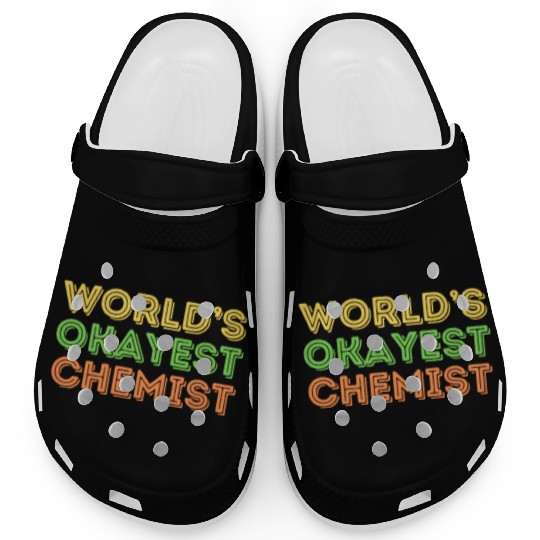 Okayest Chemist Laboratory Reaction Joke Clogs