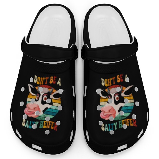 Don t Be A Salty Heifer Clogs