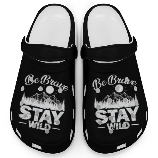 Be Brave Stay Wild Hiking Nature Clogs