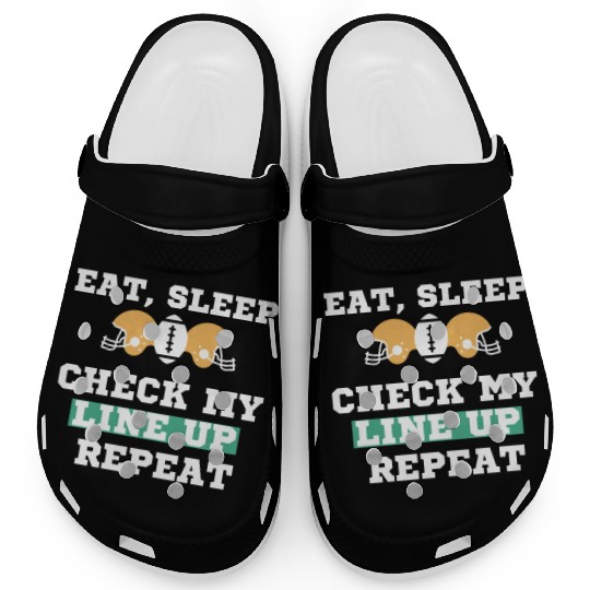 Eat Sleep Check my Lineup Repeat Fantasy Football Clogs