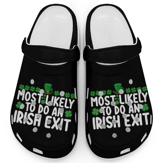 Most Likely To Do An Irish Exit St Patrick's Day Clogs