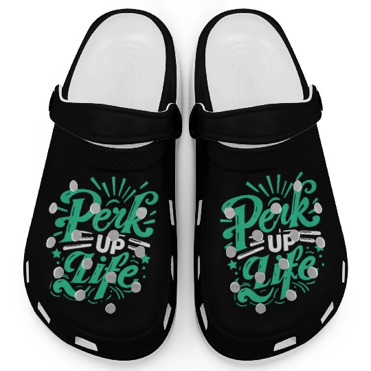typography Clogs design Perk Up Life
