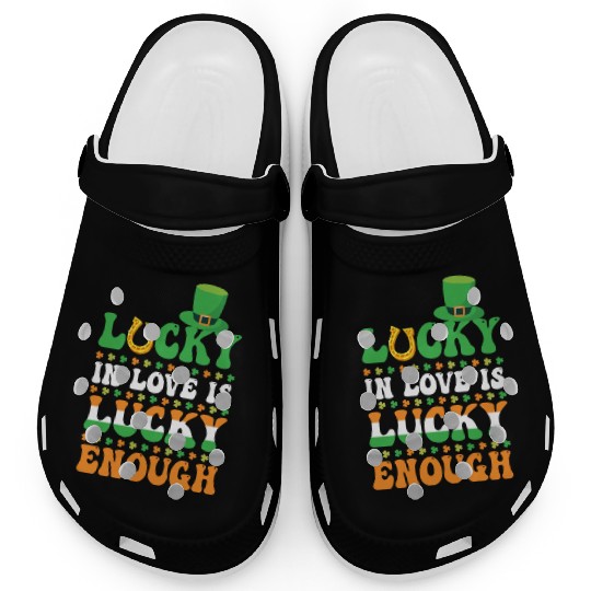 Lucky In Love Is Lucky Enough St. Patrick's Day Clogs